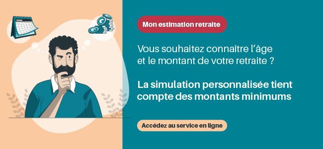 Simulez votre retraite avec le service "Mon estimation retraite" (connexion au compte requise) Lien vers le service "Mon estimation retraite" qui tient compte des montants minimums de retraite (connexion au compte requise pour accéder au service)